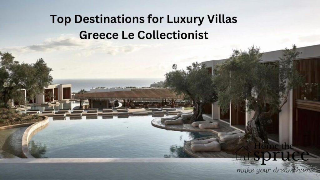 Luxury Villas Greece Le Collectionist